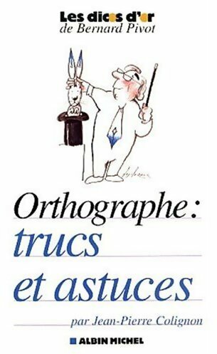 Orthographe : trucs et astuces - Jean-Pierre Colignon -  Albin Michel GF - Livre
