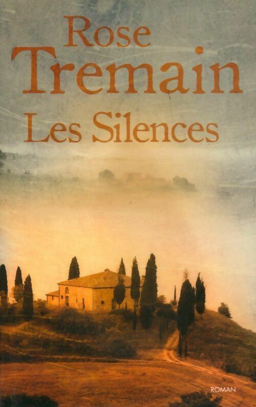 Les silences - Rose Tremain -  France Loisirs GF - Livre