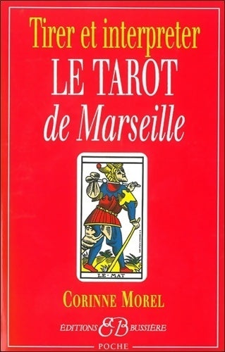 Livrenpoche : Tirer et interpréter le tarot de Marseille - Corinne Morel - Livre
