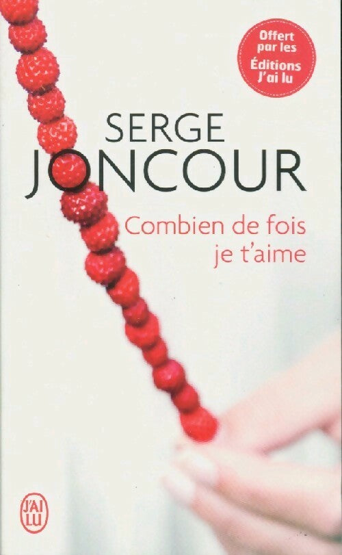 Combien de fois je t'aime - Serge Joncour -  J'ai Lu - Livre