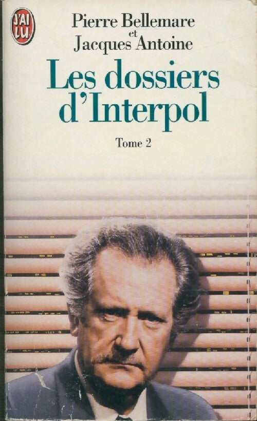 Livrenpoche : Les dossiers d'Interpol Tome II : Nouvelle série - Pierre Bellemare, Jacques Antoine - Livre