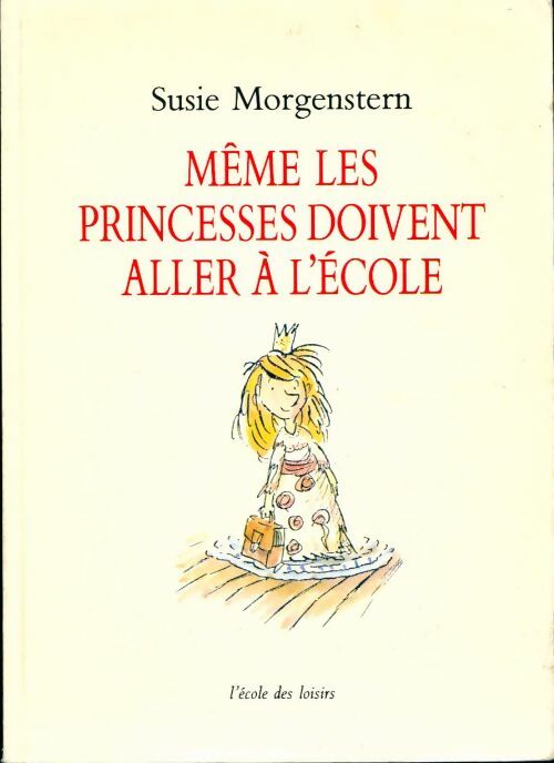 Même les princesses doivent aller à l'école - Susie Morgenstern - Livre