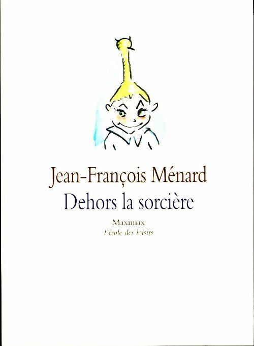 Dehors la sorcière - Jean-François Ménard - Livre