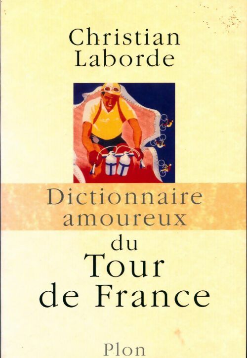Livrenpoche : Dictionnaire amoureux du Tour de France - Christian Laborde - Livre