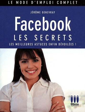 Facebook. Les secrets - Jérôme Genevray - Livre