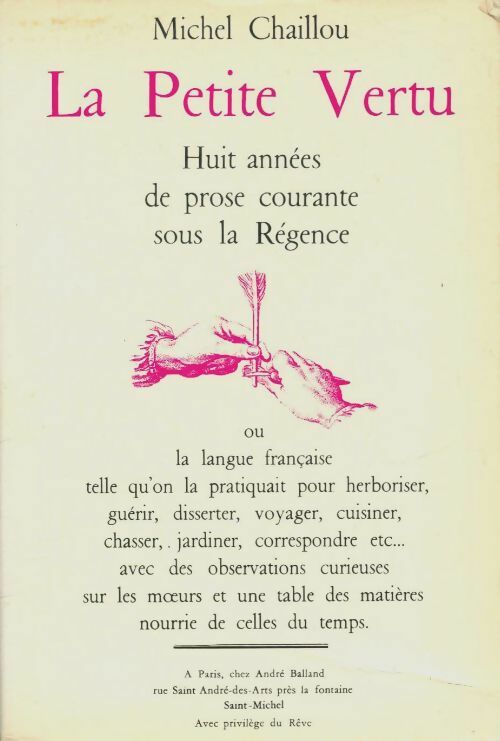Livrenpoche : La Petite Vertu: Huit années de prose courante sous la Régence - Michel Chaillou - Livre