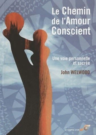 Livrenpoche : Le Chemin de l'Amour Conscient - John Welwood - Livre