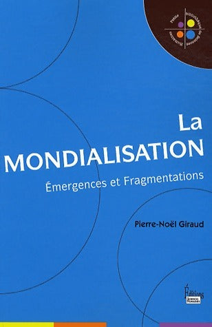 Livrenpoche : La mondialisation. Emergences et Fragmentations - Pierre-Noël Giraud - Livre