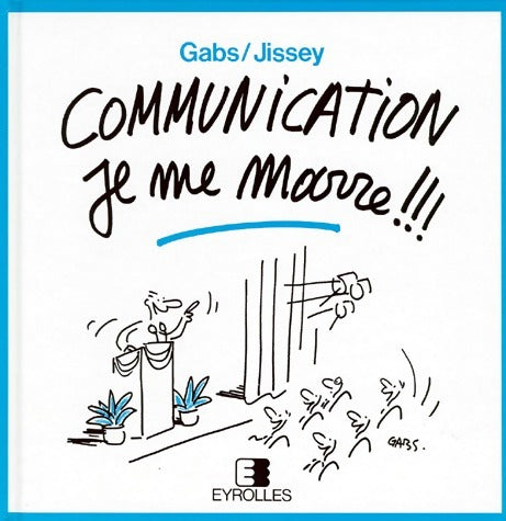 Communication je me marre ! - Collectif -  Eyrolles GF - Livre