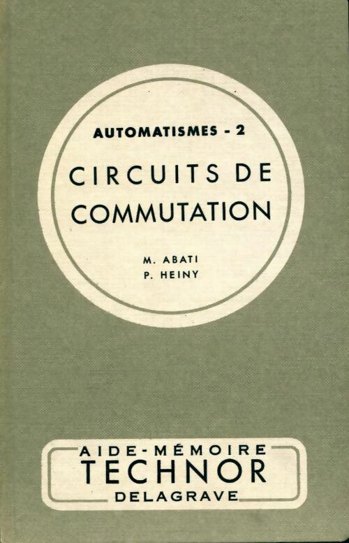Livrenpoche : Automatismes Tome II : Circuits de commutation - M Abati - Livre