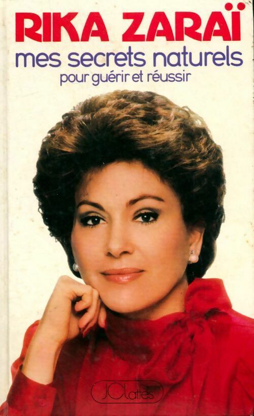 Livrenpoche : Mes secrets naturels pour guérir et réussir - Rika Zaraï - Livre