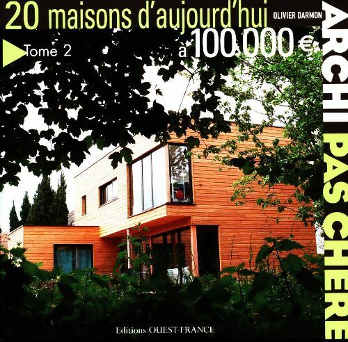 20 maisons d'aujourd'hui à 100 000 euros Tome II - Olivier Darmon -  Ouest France GF - Livre