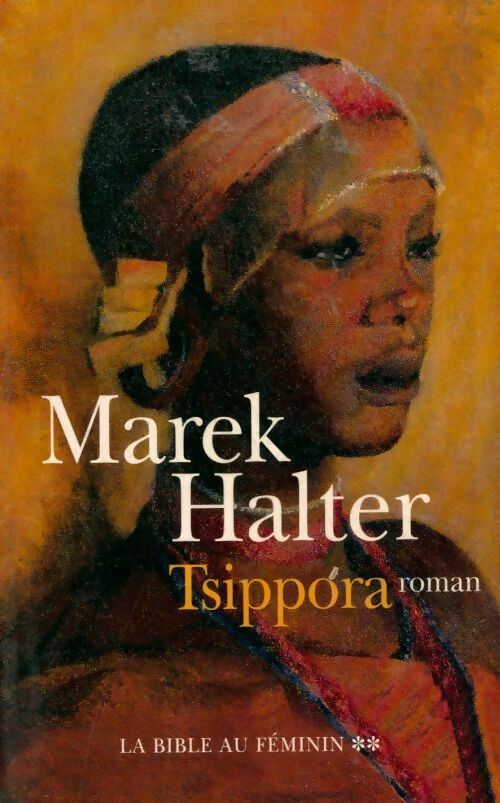 La Bible au féminin Tome II : Tsippora - Marek Halter - Livre