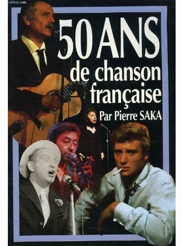 50 ans de chansons françaises - Pierre Saka - Livre