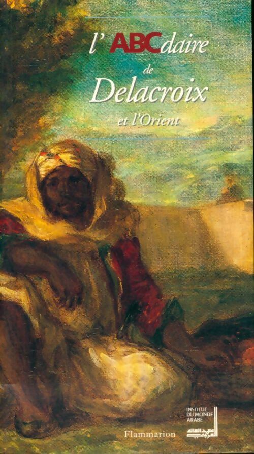 Livrenpoche : L' ABCdaire de Delacroix et l'Orient - Collectif - Livre