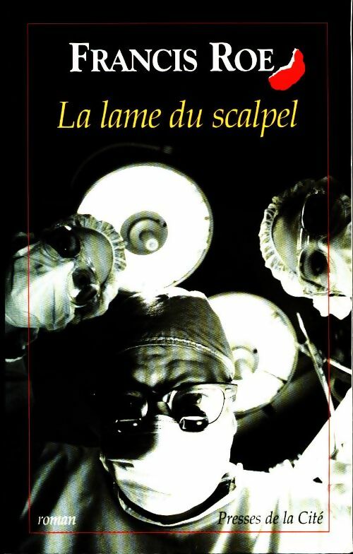 Livrenpoche : La lame du scalpel - Francis Roe - Livre