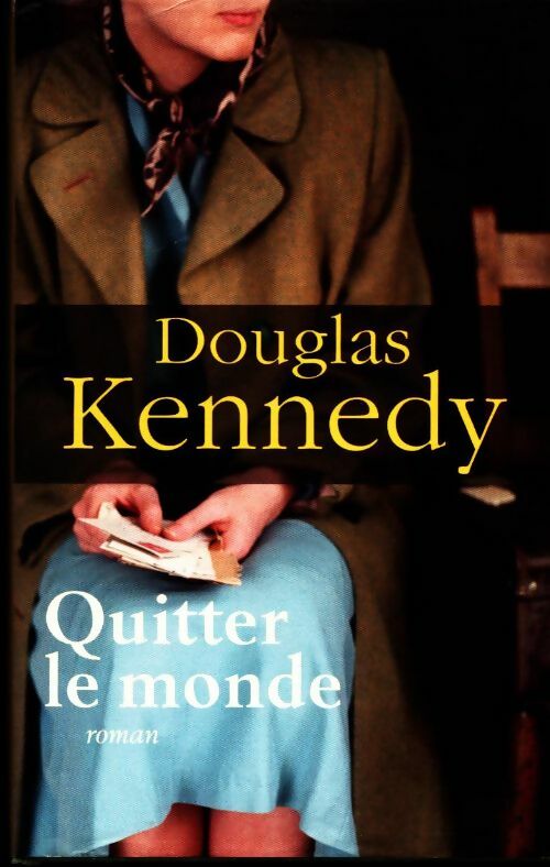 Livrenpoche : Quitter le monde - Douglas Kennedy - Livre