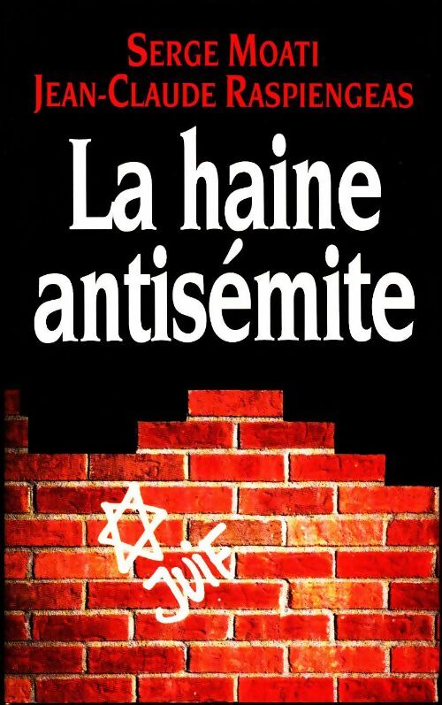 Livrenpoche : La haine antisémite - Serge Moati, Jean-Claude Raspiengeas - Livre