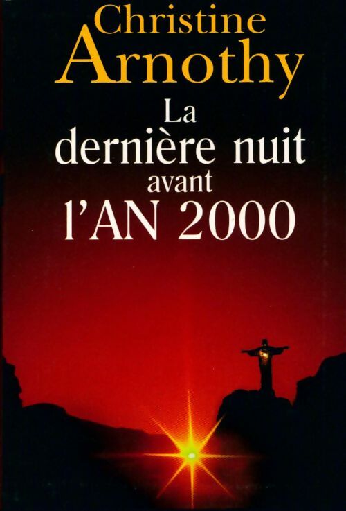 Livrenpoche : La dernière nuit avant l'an 2000 - Christine Arnothy - Livre