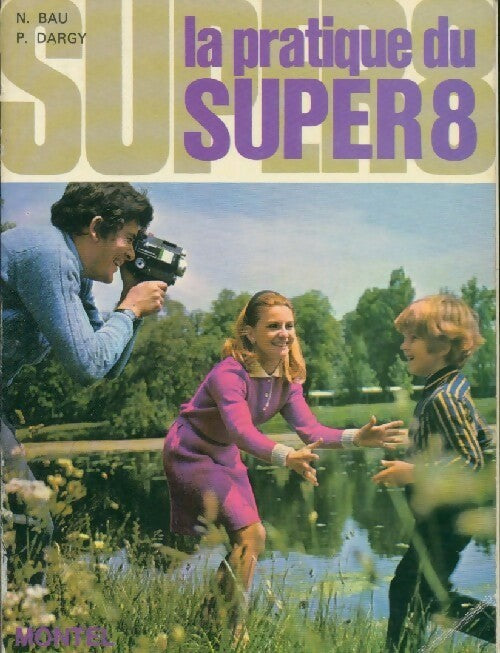 Livrenpoche : La pratique du super 8 - N. Bau - Livre