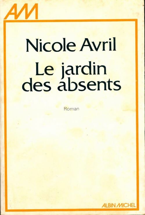 Livrenpoche : Le jardin des absents - Nicole Avril - Livre