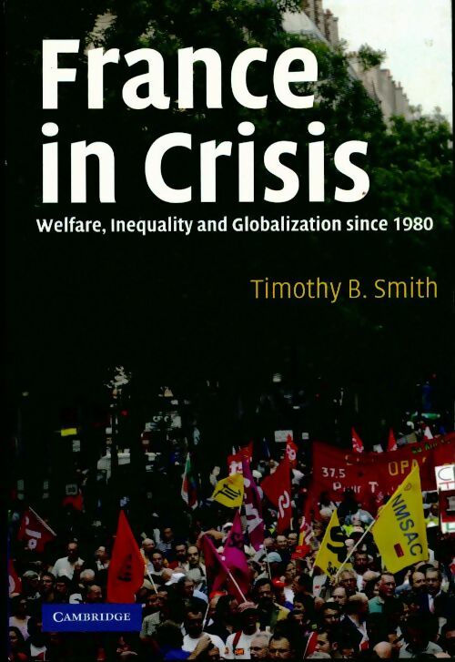 France in crisis - Timothy B. Smith -  Cambridge Book - Livre