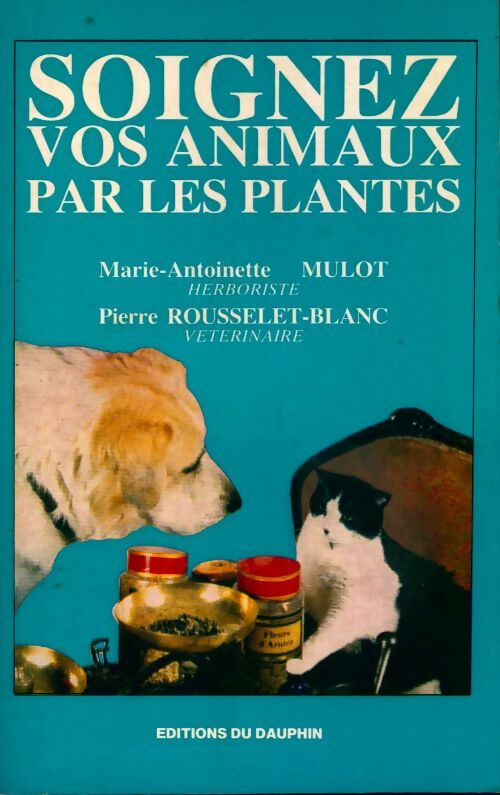 Soignez vos animaux par les plantes - Marie-Antoinette Mulot - Livre
