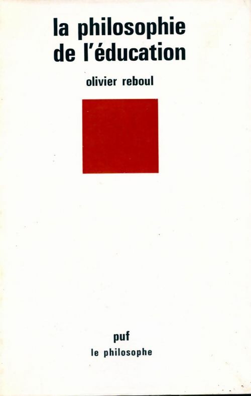 La philosophie de l'éducation - Olivier Reboul - Livre