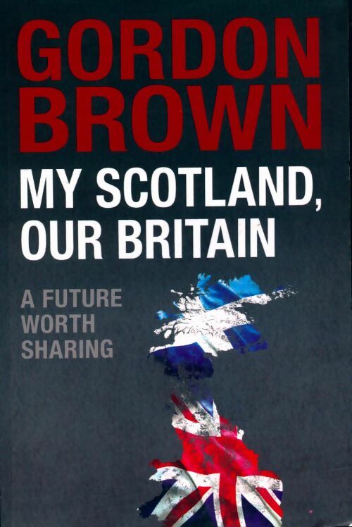 Livrenpoche : My Scotland, our Britain - Gordon Brown - Livre