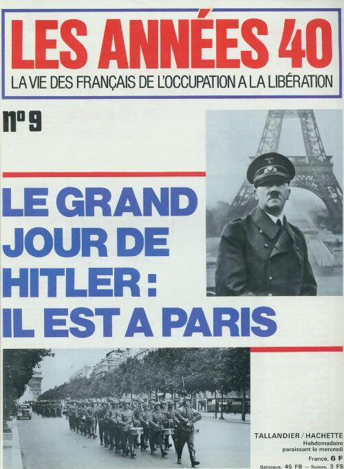 Les années 40 n°9 : Le grand jour de Hitler : Il est à Paris - Collectif -  Les années 40 - Livre