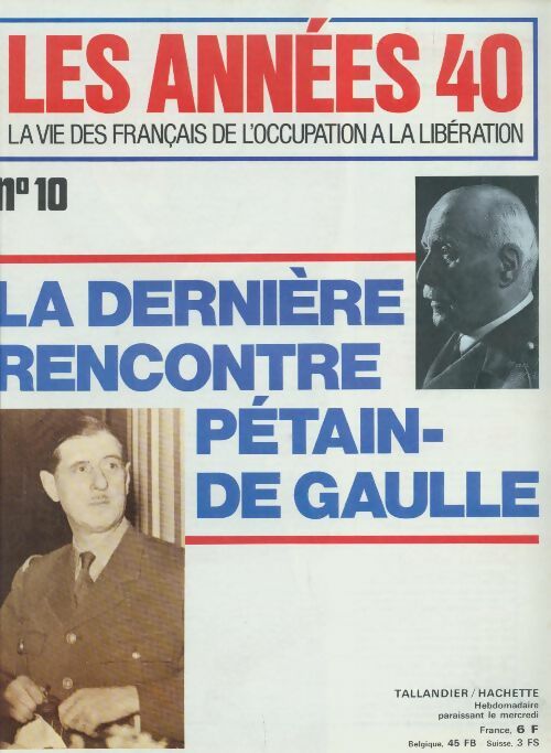 Livrenpoche : Les années 40 n°10 : La dernière rencontre Pétain-De Gaulle - Collectif - Livre
