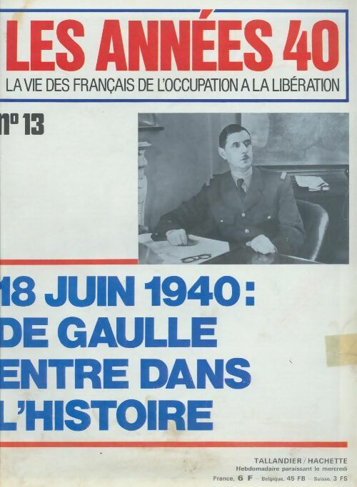 Livrenpoche : Les années 40 n°13 : 18 juin 1940 : De Gaulle entre dans l'histoire - Collectif - Livre