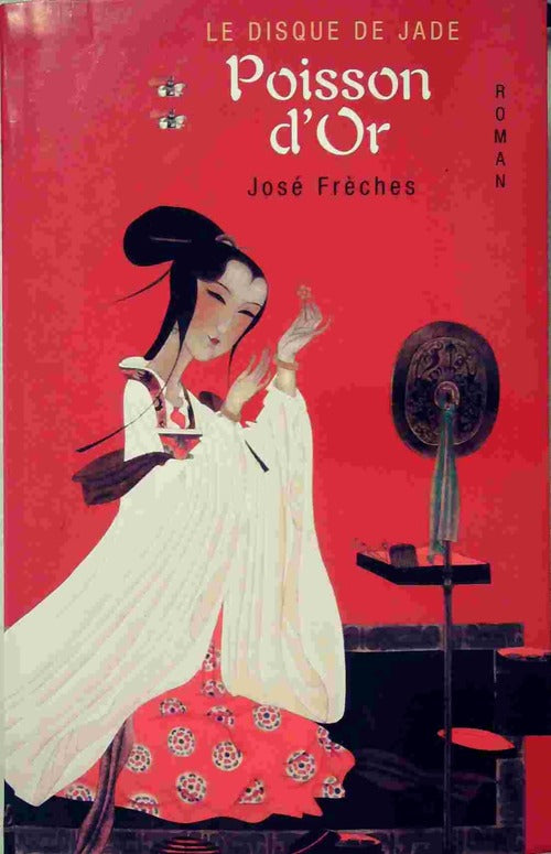 Le disque de jade Tome II : Poisson d'or - José Frèches -  Le Grand Livre du Mois GF - Livre