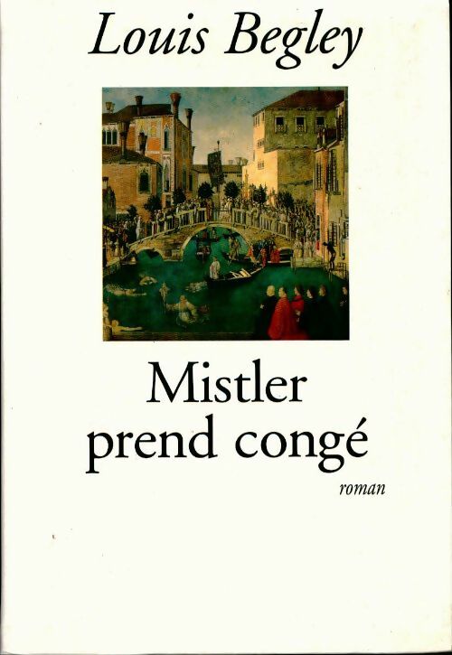Livrenpoche : Mistler prend congé - Louis Begley - Livre