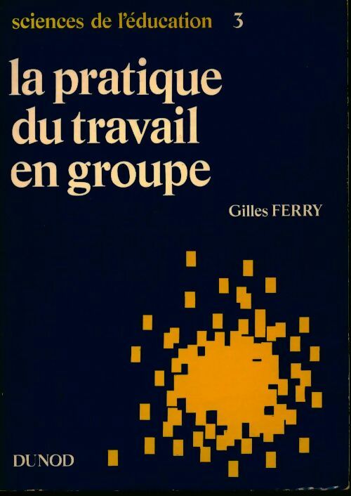 Livrenpoche : La pratique du travail en groupe - Gilles Ferry - Livre
