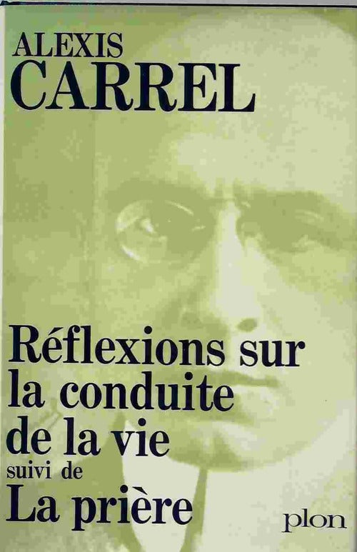 Livrenpoche : Réflexions sur la conduite de la vie / La prière - Alexis Carrel - Livre