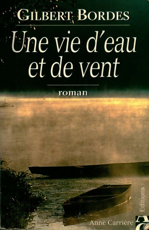 Livrenpoche : Une vie d'eau et de vent - Gilbert Bordes - Livre