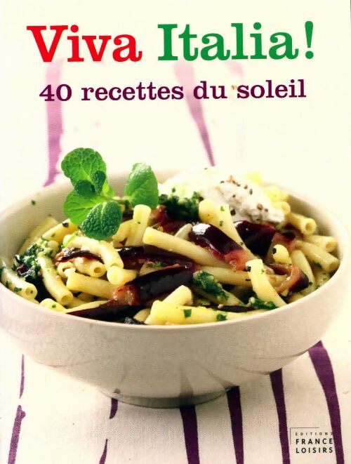 Livrenpoche : Viva Italia ! 40 recettes du soleil - Marie Diebler - Livre