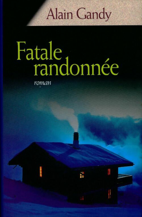 Fatale randonnée - Alain Gandy - Livre