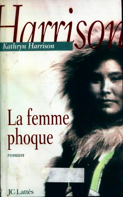 Livrenpoche : La femme phoque - Kathryn Harrison - Livre