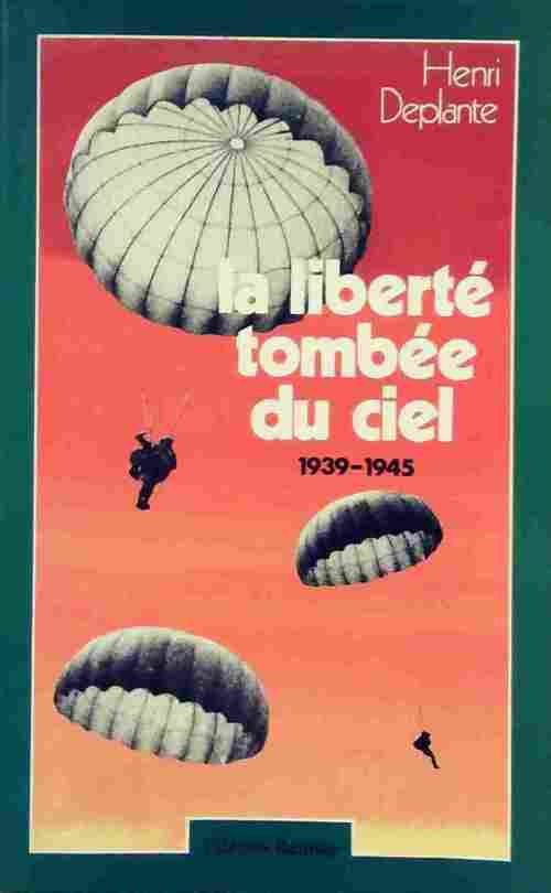 Livrenpoche : La liberté tombée du ciel - Henri Deplante - Livre