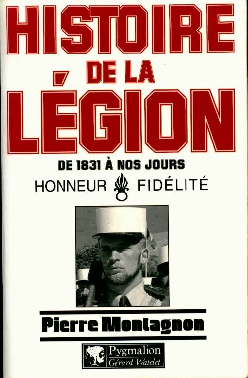 Livrenpoche : Histoire de la Légion de 1831 à nos jours - Pierre Montagnon - Livre