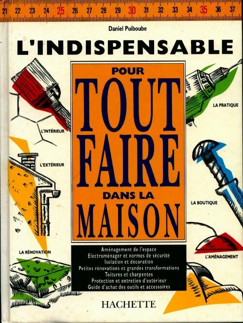 Livrenpoche : L'indispensable pour tout faire dans la maison - Daniel Puiboube - Livre