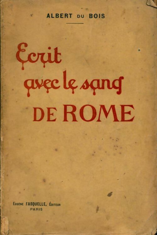 Ecrit avec le sang de rome - Albert Du Bois -  Fasquelle GF - Livre