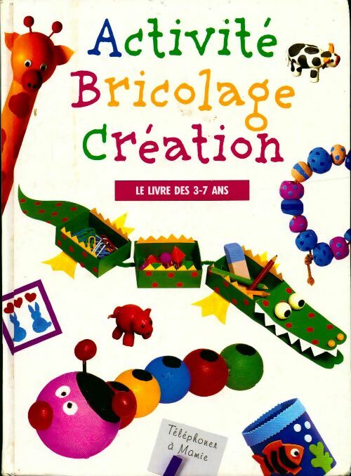 Livrenpoche : Activité, bricolage, création. Le livre des 3-7 ans - Collectif - Livre