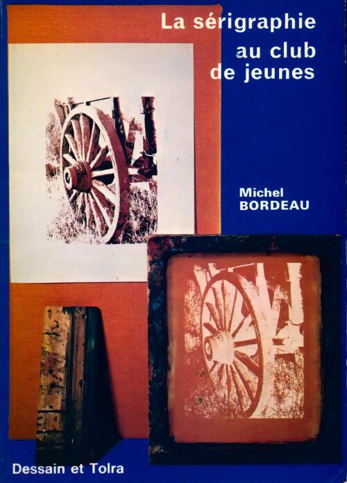 Livrenpoche : La sérigraphie au club des jeunes - Michel Bordeau - Livre