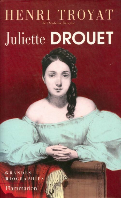 Livrenpoche : Juliette Drouet - Henri Troyat - Livre