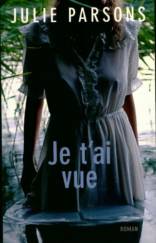 Livrenpoche : Je t'ai vu - Julie Parsons - Livre