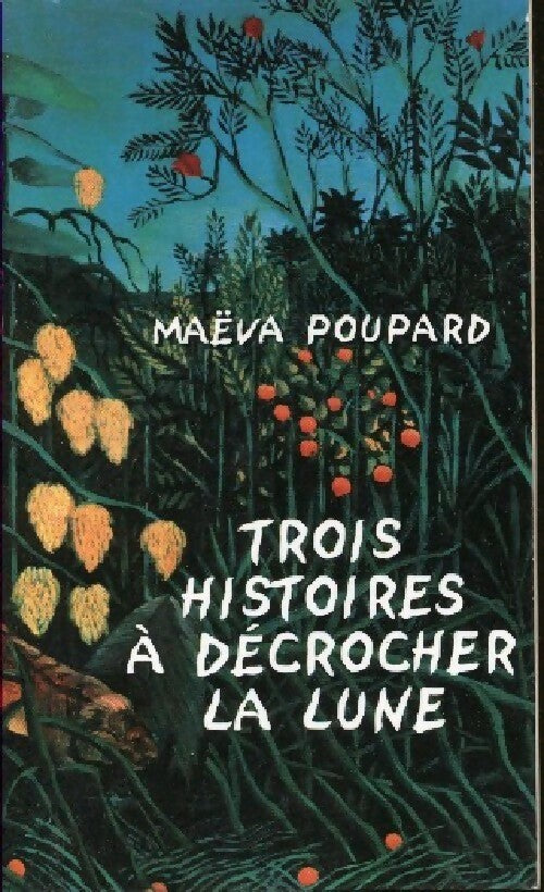 Livrenpoche : Trois histoires à décrocher la lune - Maëva Poupard - Livre