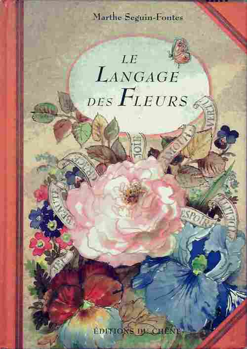 Le langage des fleurs - Marthe Seguin-Fontes -  Chêne GF - Livre
